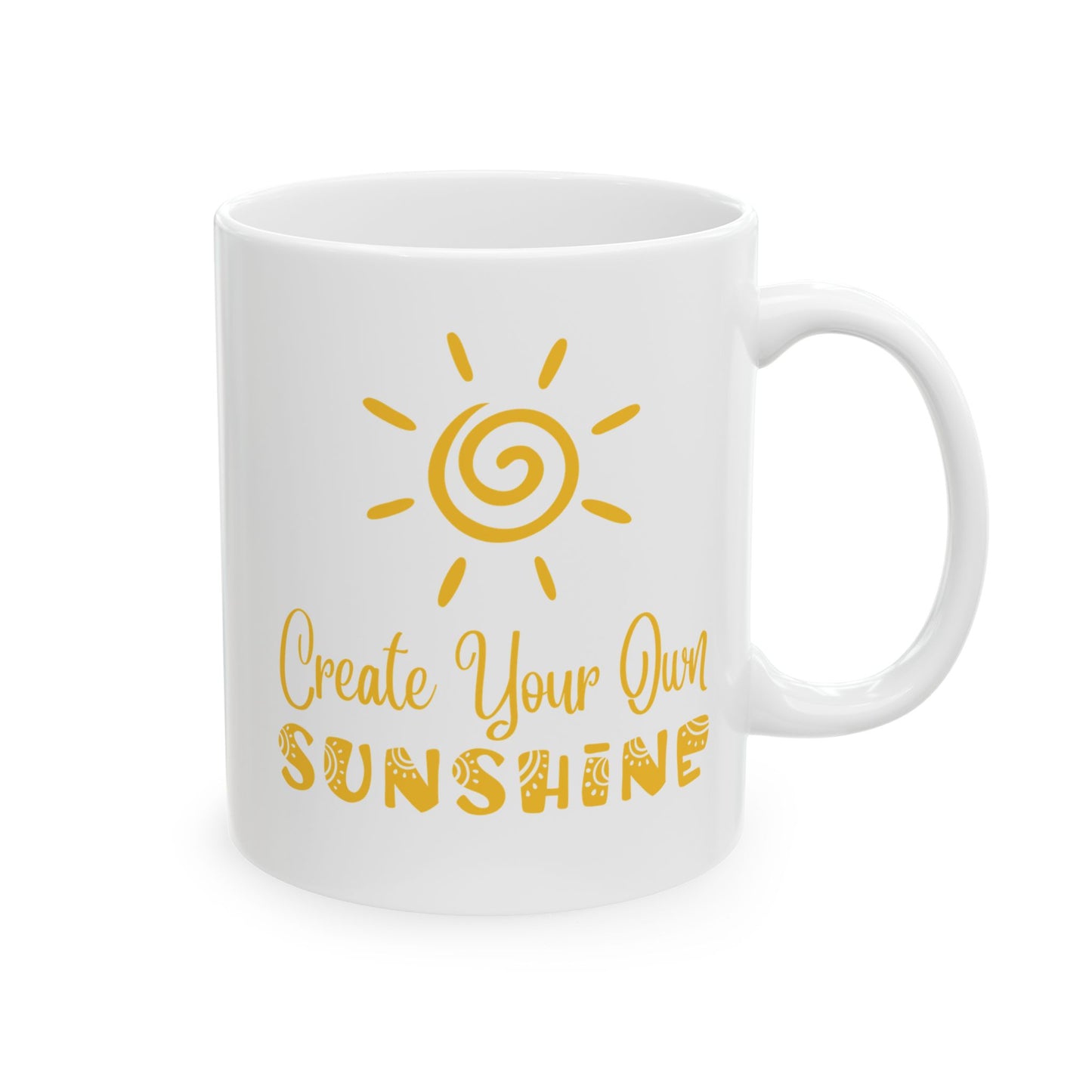 Ceramic Mug - Create Your Own Sunshine Inspirational Coffee Cup, Motivational Mug, Gift for Friends, Office Decor, Home Beverage Holder