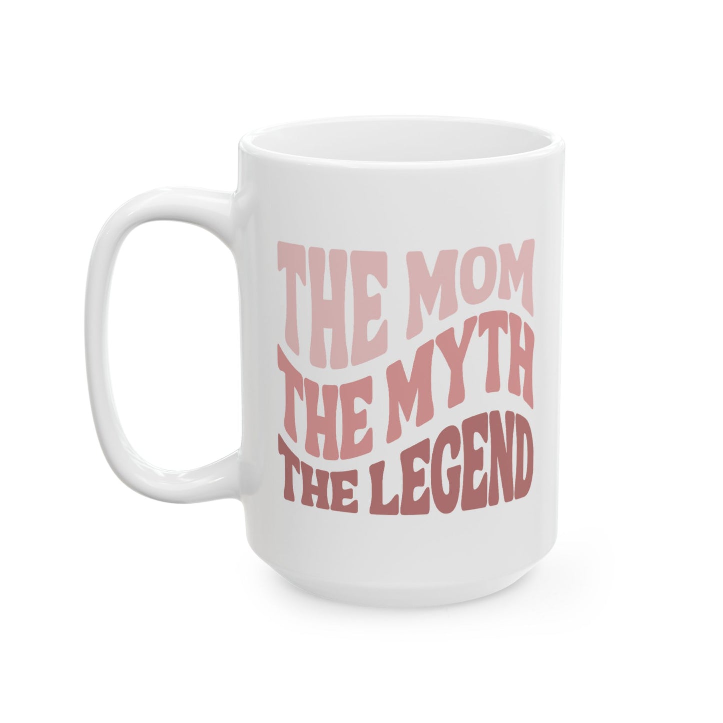 Mom Ceramic Mug, Legend Mom Mother's Day Gift Idea, Funny Coffee Cup, Motherhood Present, Birthday Gift for Mom, Gift for Her
