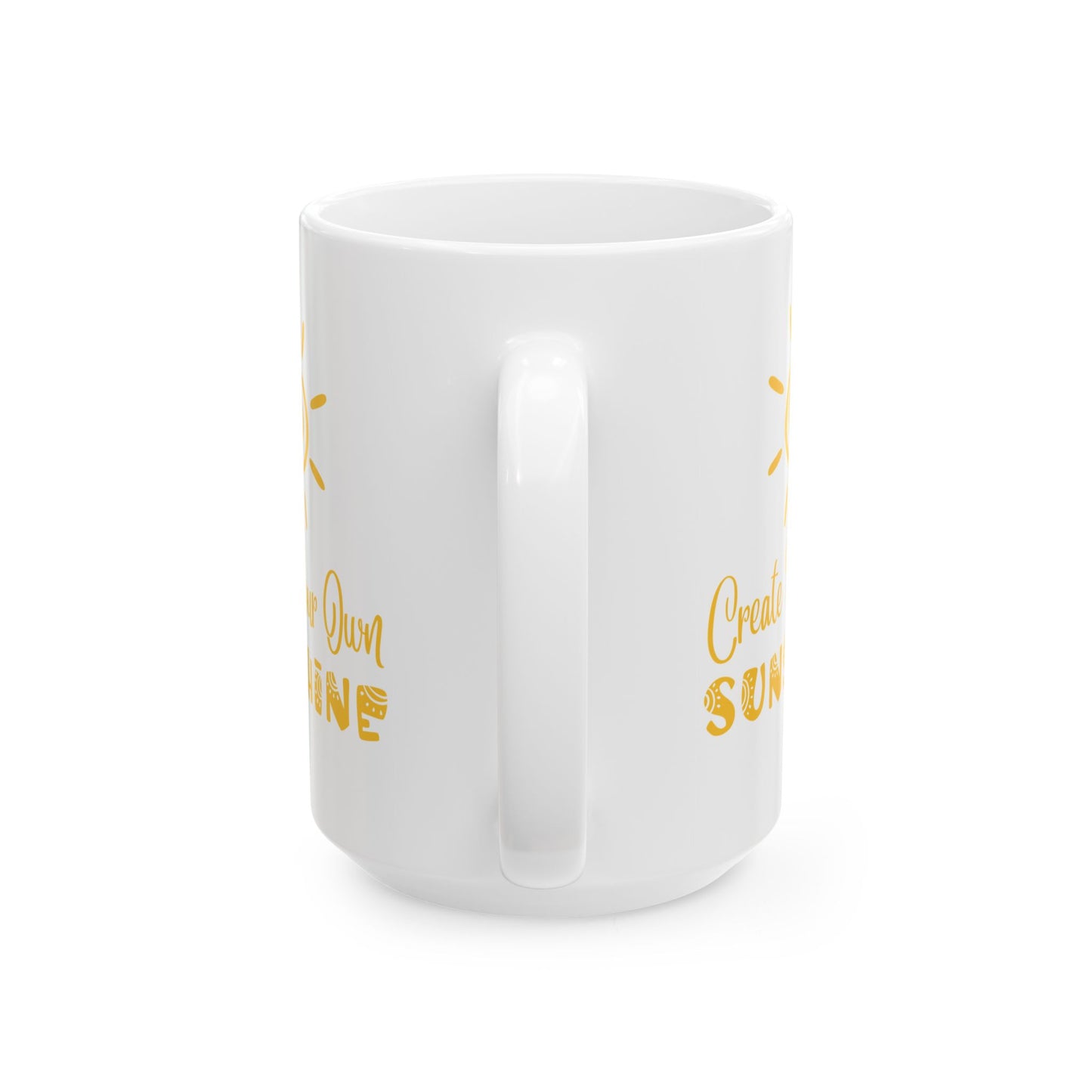 Ceramic Mug - Create Your Own Sunshine Inspirational Coffee Cup, Motivational Mug, Gift for Friends, Office Decor, Home Beverage Holder