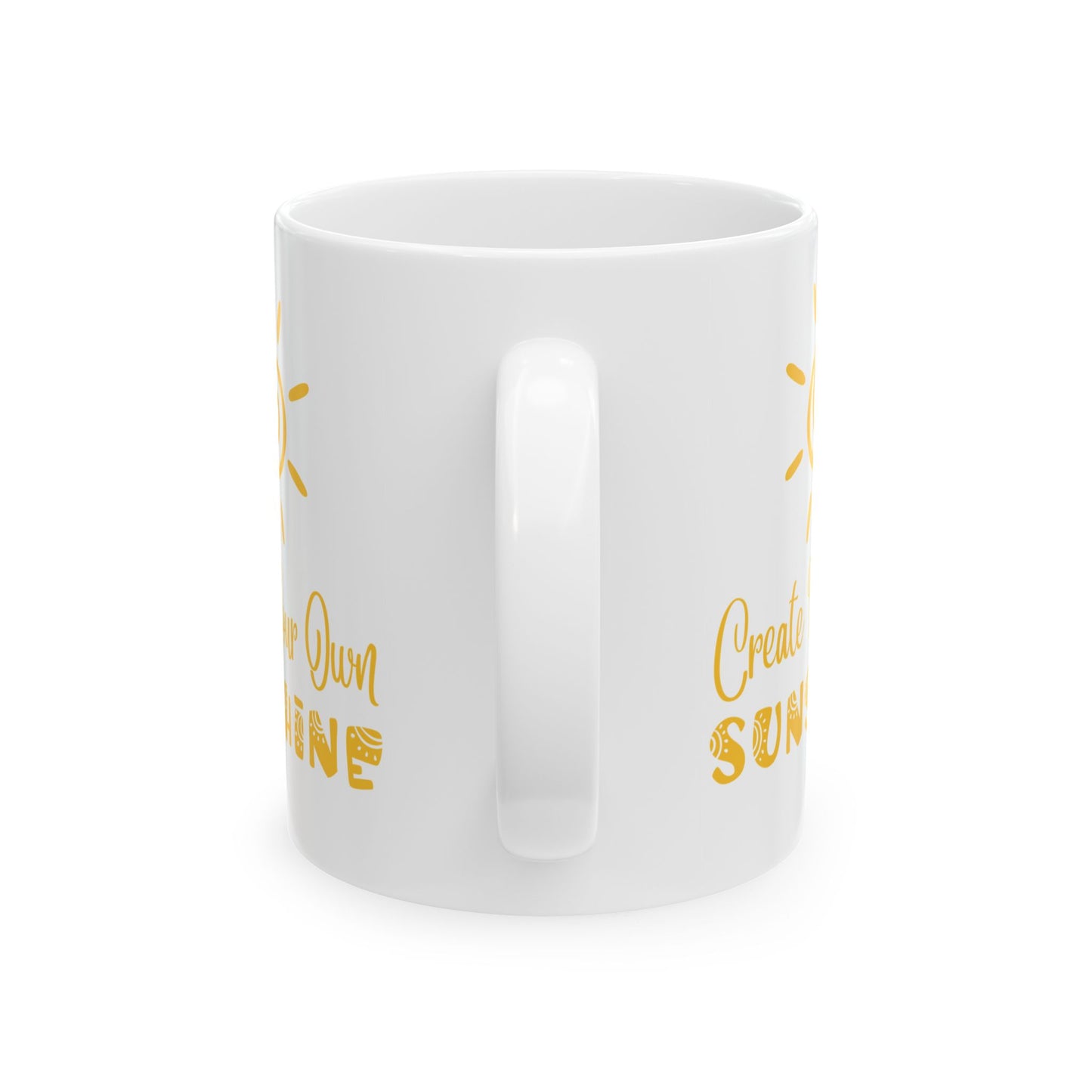 Ceramic Mug - Create Your Own Sunshine Inspirational Coffee Cup, Motivational Mug, Gift for Friends, Office Decor, Home Beverage Holder