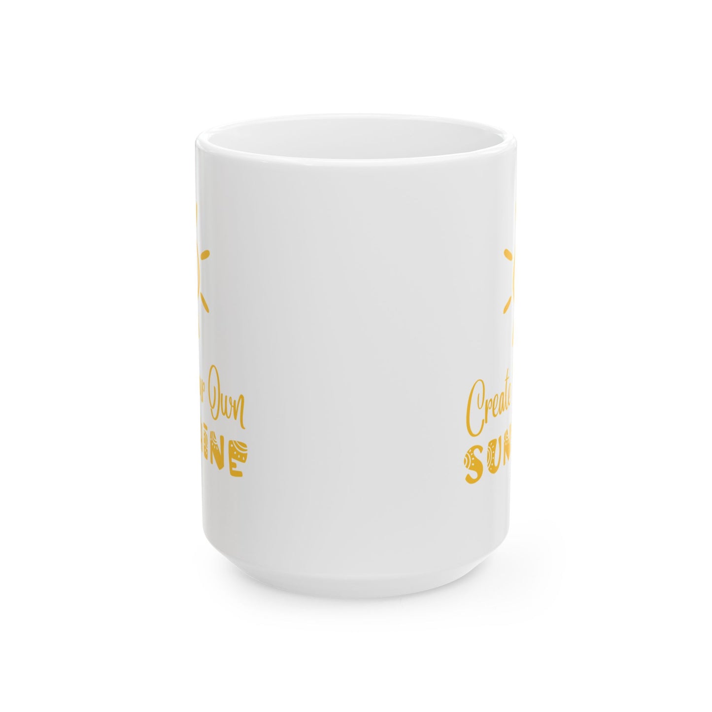 Ceramic Mug - Create Your Own Sunshine Inspirational Coffee Cup, Motivational Mug, Gift for Friends, Office Decor, Home Beverage Holder