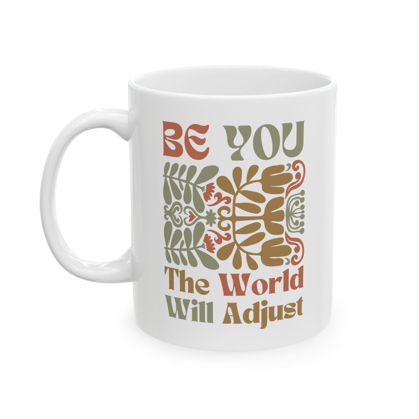Mug, Earthy Matisse Flowers with quote Be You The World Will Adjust - Ceramic Cup, Tea Cup, Coffee Mug, Gift for Her, Boho Decor, Floral
