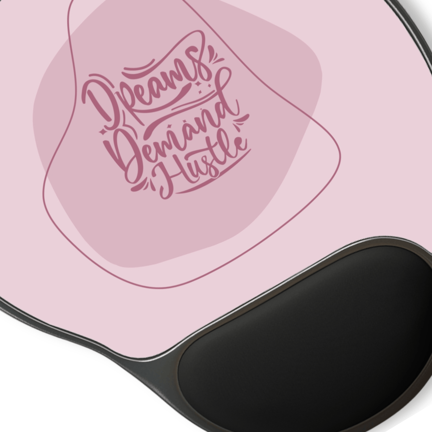 Dreams Demand Hustle Mouse Pad with Wrist Rest, Motivational Desk Accessory, Gift for Students, Home Office Decor, Work Station Essentials