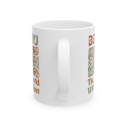 Mug, Earthy Matisse Flowers with quote Be You The World Will Adjust - Ceramic Cup, Tea Cup, Coffee Mug, Gift for Her, Boho Decor, Floral