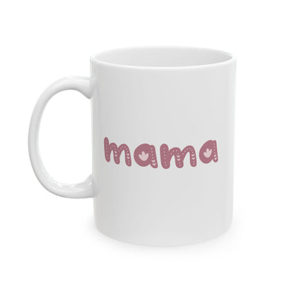 Mama Ceramic Mug, Lead and BPA free, Perfect Gift for Mom, Mother's Day, Birthday, Personal Use, Microwave safe, Dishwasher safe