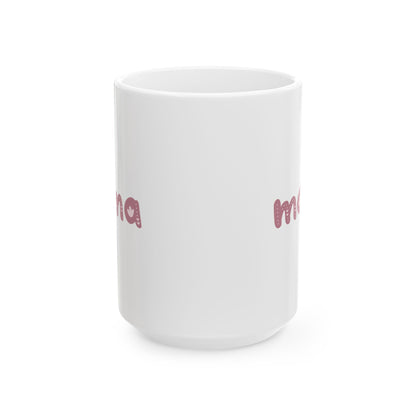 Mama Ceramic Mug, Lead and BPA free, Perfect Gift for Mom, Mother's Day, Birthday, Personal Use, Microwave safe, Dishwasher safe