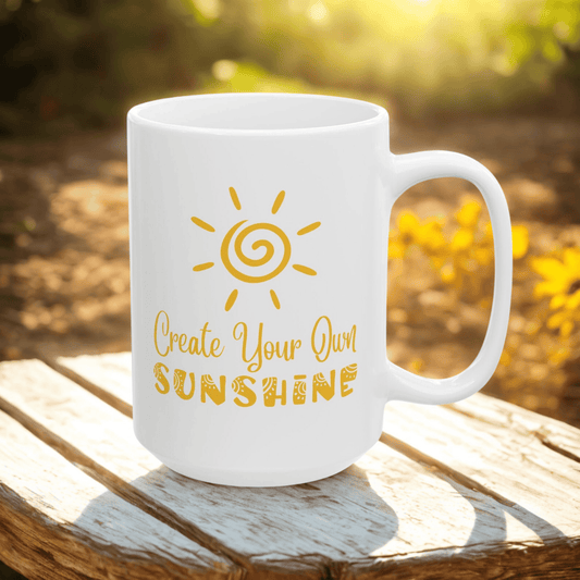 Ceramic Mug - Create Your Own Sunshine Inspirational Coffee Cup, Motivational Mug, Gift for Friends, Office Decor, Home Beverage Holder