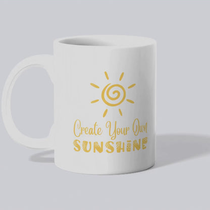 Ceramic Mug - Create Your Own Sunshine Inspirational Coffee Cup, Motivational Mug, Gift for Friends, Office Decor, Home Beverage Holder